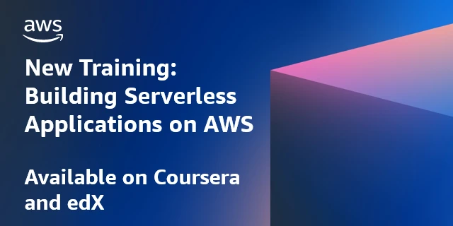 新的培训在AWS上构建无服务器应用程序，现已在Coursera和edX上线 培训与认证博客